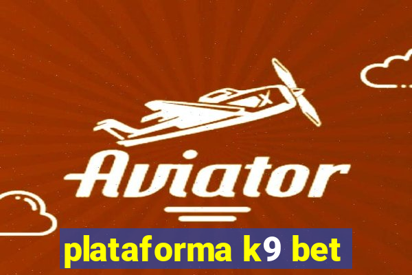 plataforma k9 bet